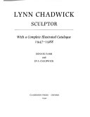 Lynn Chadwick, sculptor : with a complete illustrated catalogue, 1947-1996 / Dennis Farr and Eva Chadwick.