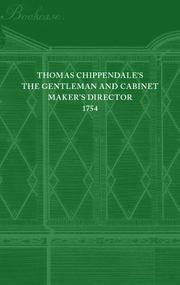 Chippendale, Thomas, 1718-1779. The gentleman and cabinet-maker's director.