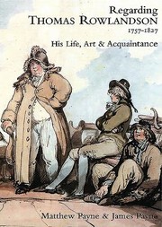 Payne, Matthew Thomas. Regarding Thomas Rowlandson, 1757-1827 :