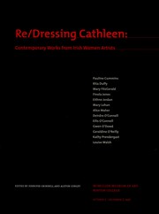 Re/dressing Cathleen : contemporary works from Irish women artists : McMullen Museum of Art, Boston College, October 5-December 7, 1997 / Pauline Cummins ... [et al.] ; edited by Jennifer Grinnell and Alston Conley.