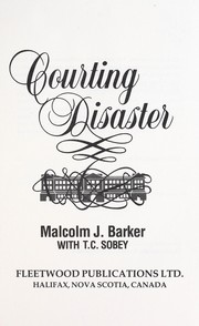 Courting disaster / Malcolm J. Barker ; with T.C. Sobey.