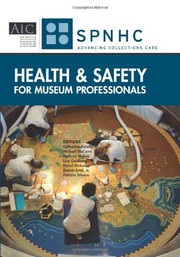 Health & safety for museum professionals / edited by Catharine Hawks ... [et al.] ; managing editor, Susan H. Butts.