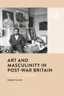 Salter, Gregory (Art historian), author.  Art and masculinity in post-war Britain :