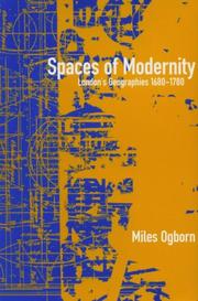 Spaces of modernity : London's geographies, 1680-1780 / Miles Ogborn.