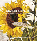 Stanley Spencer : a twentieth-century British master / edited by Richard Heathcote and Anna Jug.