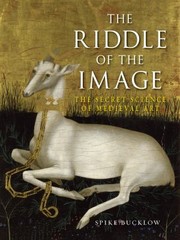 The riddle of the image : the secret science of medieval art / Spike Bucklow.