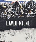 David Milne : modern painting / edited by Sarah Milroy & Ian A.C. Dejardin.