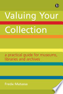 Valuing your collection : a practical guide for museums, libraries and archives / Freda Matassa.