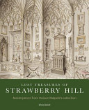 Lost treasures of Strawberry Hill : masterpieces from Horace Walpole's collection / Silvia Davoli.