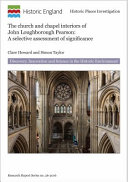 The church and chapel interiors of John Loughborough Pearson : a selective assessment of significance / Clare Howard and Simon Taylor.