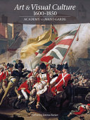 Art & visual culture, 1600-1850 : academy to avant-garde / edited by Emma Barker.