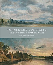 Turner and Constable : sketching from nature : works from the Tate Collection / Michael Rosenthal with Anne Lyles ; edited by Steven Parissien.