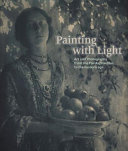 Painting with light : art and photography from the Pre-Raphaelites to the modern age / Carol Jacobi and Hope Kingsley ; with contributions by Elizabeth Jacklin.