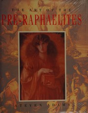 The art of the Pre-Raphaelites / Steven Adams.