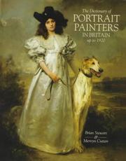 The Dictionary of portrait painters in Britain up to 1920 / Brian Stewart & Mervyn Cutten.