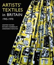 Artists' textiles in Britain 1945-1970 : a democratic art / text [by] Geoffrey Rayner, catalogue [by] Richard Chamberlain [and] biographies [by] Annamarie Stapleton.