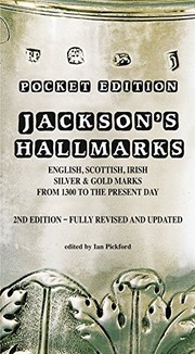 Jackson's hallmarks : English, Scottish, Irish silver & gold marks from 1300 to the present day / edited by Ian Pickford.