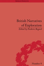 British narratives of exploration : case studies of the self and other / edited by Frederic Regard.