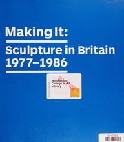 Making it : sculpture in Britain 1977-1986.