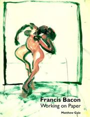 Gale, Matthew. Francis Bacon: working on paper /