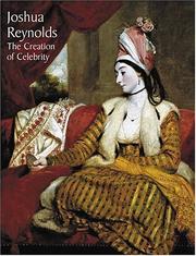 Joshua Reynolds : the creation of celebrity / edited by Martin Postle ; with essays and catalogue entries by Martin Postle and Mark Hallett and essays by Tim Clayton and Stella Tillyard.