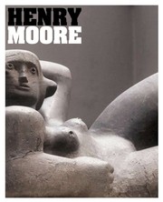 Henry Moore / edited by Chris Stephens ; with contributions by Richard Calvocoressi ... [et al.]