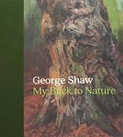 George Shaw : my back to nature / George Shaw ; with an introduction by Colin Wiggins.