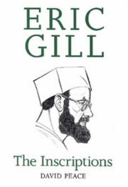 Eric Gill : the inscriptions : a descriptive catalogue / David Peace, based on The Inscriptional work of Eric Gill, an inventory by Evan R. Gill.