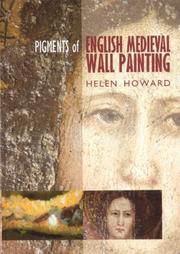 Howard, Helen (Microscopist)  Pigments of English medieval wall painting /