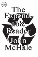 The expendable reader : articles on art, architecture, design, and media (1951-79) / John McHale ; ed., Alex Kitnick.