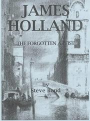 James Holland : the forgotten artist / by Steve Bond.