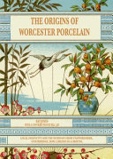 Jones, Ray, 1953- author.  The origins of Worcester porcelain :