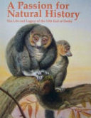 A passion for natural history : the life and legacy of the 13th Earl of Derby / edited by Clemency Fisher.