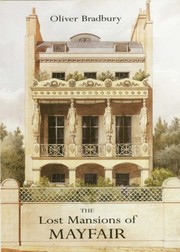 The lost mansions of Mayfair / Oliver Bradbury.