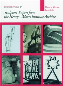  Sculptors' papers from the Henry Moore Institute Archive /