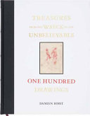 Treasures from the wreck of the Unbelievable : one hundred drawings / Damien Hirst.