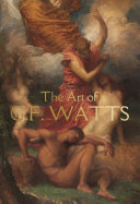 The art of G.F. Watts / Nicholas Tromans.