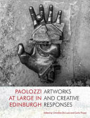 Paolozzi at large in Edinburgh : artworks and creative responses / edited by Christine De Luca and Carlo Pirozzi.