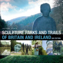 Sculpture parks & trails of Britain & Ireland / Alison Stace.