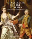 Shakespeare, Hogarth and Garrick : plays, painting and performance / Robin Simon.