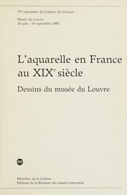 L'aquarelle en France au XIXe siècle : dessins du Musée du Louvre / 79e exposition du Cabinet des Dessins, Musée du Louvre 16 juin - 19 septembre 1983.