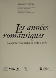 Les années romantiques : la peinture française de 1815 à 1850 : Musée des beaux-arts de Nantes, 4 décembre 1995-17 mars 1996 [et] Galeries nationales du Grand Palais, 16 avril-15 juillet 1996 [et] Palazzo gotico, Plaisance, 6 septembre-17 novembre 1996.