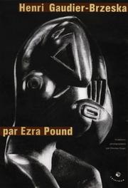 Henri Gaudier-Brzeska / par Ezra Pound ; sculptures photographiées par Christian Roger ; traduit de l'anglais par Claude Minière et Margaret Tunstill ; textes de Remy de Gourmont, Mady Ménier et Francine Koslow Miller.