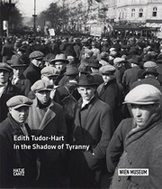 Edith Tudor-Hart : in the shadow of tyranny / edited by Duncan Forbes on behalf of the National Galleries of Scotland, Edinburgh, and Wien Museum, Vienna ; with essays by Duncan Forbes, Anton Holzer, and Roberta McGrath ; [translation, Nathaniel McBride].