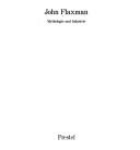 John Flaxman : Mythologie u. Industrie : Kunst um 1800 [Hamburger Kunsthalle, 20. April-30. Mai 1979 : e. Ausstellung d. British Council u. d. Hamburger Kunsthalle / Hrsg., Werner Hofmann ; Übers. d. engl. Beitr. u. d. Katalogs, Detlef W. Dörrbecker].