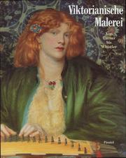 Viktorianische Malerei : von Turner bis Whistler / herausgegeben und mit Beiträgen von Robin Hamlyn ... [et al.] ; [Übersetzungen aus dem Englischen, Ingrid Hacker-Klier, Wolfgang Himmelberg].