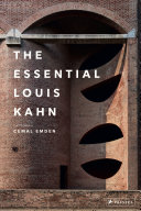 The essential Louis Kahn / photographs Cemal Emden.