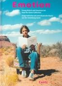 Emotion : junge britische und amerikanische Kunst aus der Sammlung Goetz : Deichtorhallen Hamburg, 30. Oktober 1998-17. Januar 1999 = young British and American art from the Goetz Collection / herausgegebenvon Zdenek Felix.