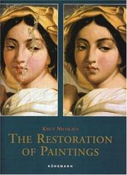 The restauration [i.e. restoration] of paintings / Knut Nicolaus ; editor, Christine Westphal ; [translated from German by Judith Hayward ... et al.].