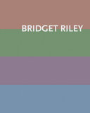 Bridget Riley : paintings 1984-2020 / essay by Éric de Chassey ; biographical notes by Robert Kudielka.